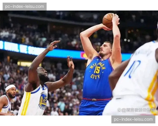 凯尔特人掘金激战：约基奇半场贡献三双数据
