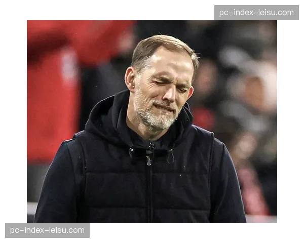 评论：拜仁出局暴露隐患，图赫尔球队在攻防转换中屡失球权